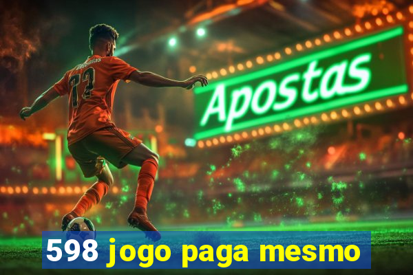 598 jogo paga mesmo